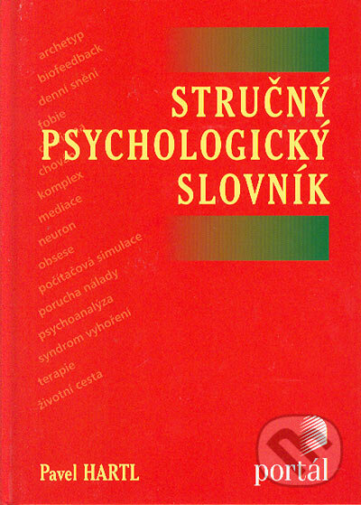 Kniha: Stručný psychologický slovník (Pavel Hartl). Portál, 2004 Kniha: Stručný psychologický slovník (Pavel Hartl). Portál, 2004