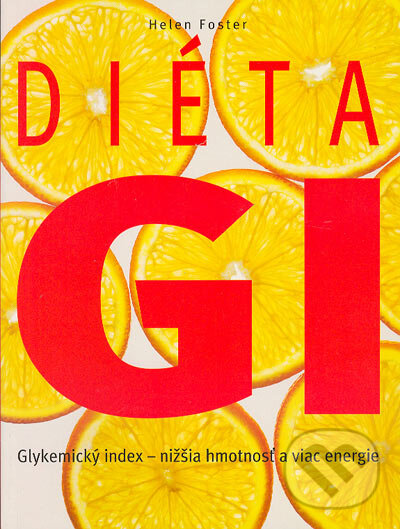 Kniha: Diéta GI (Helen Foster). Ottovo nakladatelství, 2004 Kniha: Diéta GI (Helen Foster). Ottovo nakladatelství, 2004