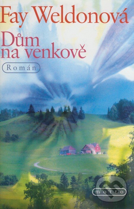 Kniha: Dům na venkově (Fay Weldonová). Motto, 2005 Kniha: Dům na venkově (Fay Weldonová). Motto, 2005