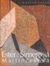 Kniha: Ester Martinčeková Šimerová (Marián Pauer). Vydavateľstvo Matice slovenskej, 2005 Kniha: Ester Martinčeková Šimerová (Marián Pauer). Vydavateľstvo Matice slovenskej, 2005