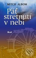 Kniha: Päť stretnutí v nebi (Mitch Albom). Ikar, 2005 Kniha: Päť stretnutí v nebi (Mitch Albom). Ikar, 2005