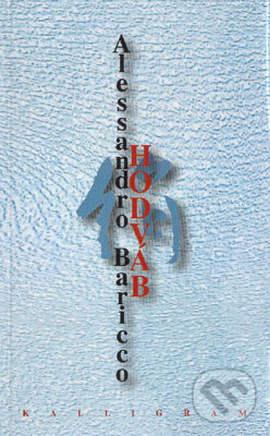 Kniha: Hodváb (Alessandro Baricco). Kalligram, 2002 Kniha: Hodváb (Alessandro Baricco). Kalligram, 2002