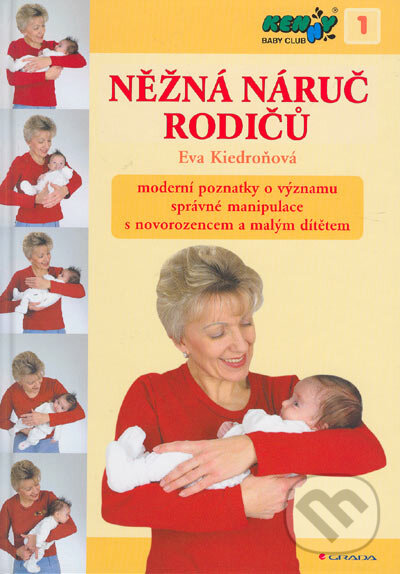 Kniha: Něžná náruč rodičů (Eva Kiedroňová). Grada, 2005 Kniha: Něžná náruč rodičů (Eva Kiedroňová). Grada, 2005