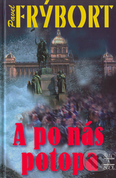 Kniha: A po nás potopa (Pavel Frýbort). Šulc - Švarc, 2005 Kniha: A po nás potopa (Pavel Frýbort). Šulc - Švarc, 2005