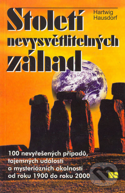 Kniha: Století nevysvětlitelných záhad (Hartwig Hausdorf). NS Svoboda, 2001 Kniha: Století nevysvětlitelných záhad (Hartwig Hausdorf). NS Svoboda, 2001