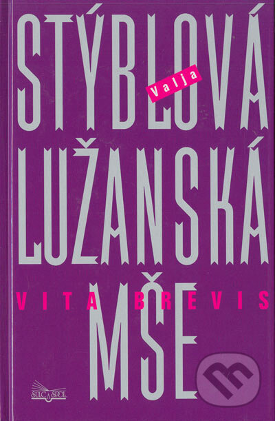 Kniha: Lužanská mše - Vita brevis (Valja Stýblová). Šulc - Švarc, 2005 Kniha: Lužanská mše - Vita brevis (Valja Stýblová). Šulc - Švarc, 2005