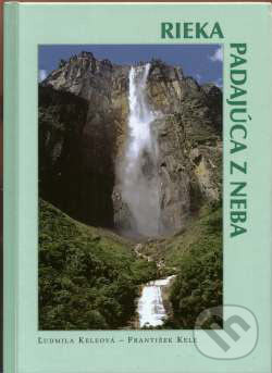 Kniha: Rieka padajúca z neba (František Kele a Ľudmila Keleová). MF Slovensko, 2005 Kniha: Rieka padajúca z neba (František Kele a Ľudmila Keleová). MF Slovensko, 2005