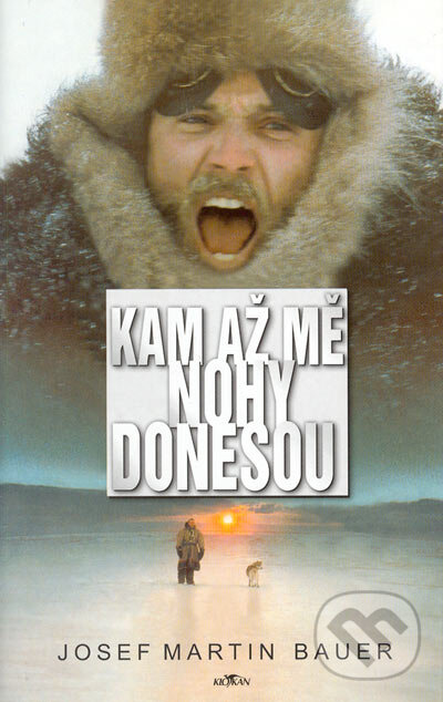 Kniha: Kam až mě nohy donesou (Josef Martin Bauer). Alpress, 2002 Kniha: Kam až mě nohy donesou (Josef Martin Bauer). Alpress, 2002