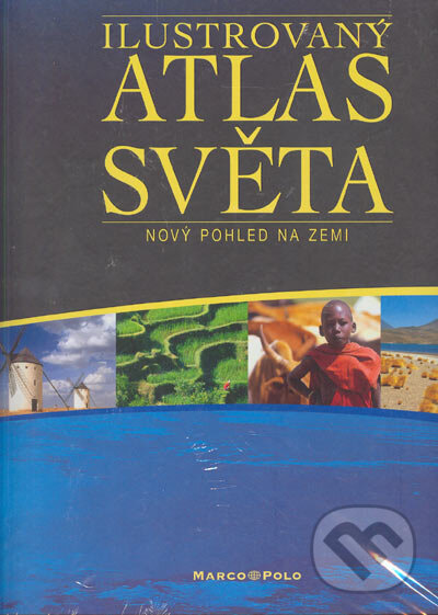 Ilustrovaný atlas světa (Autorský kolektív). Marco Polo, 2004 Ilustrovaný atlas světa (Autorský kolektív). Marco Polo, 2004