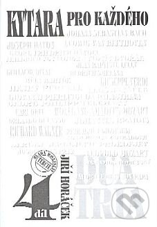 Kniha: Kytara pro každého 4 (Jiří Horáček). Amos Editio Kniha: Kytara pro každého 4 (Jiří Horáček). Amos Editio
