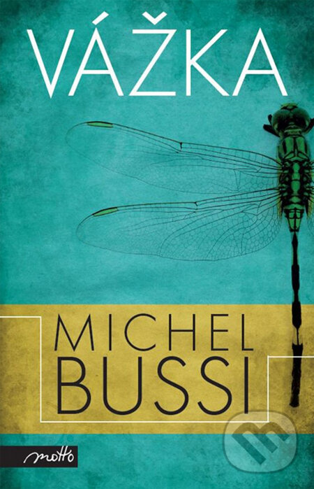 Kniha: Vážka (Michel Bussi). Motto, 2014 Kniha: Vážka (Michel Bussi). Motto, 2014