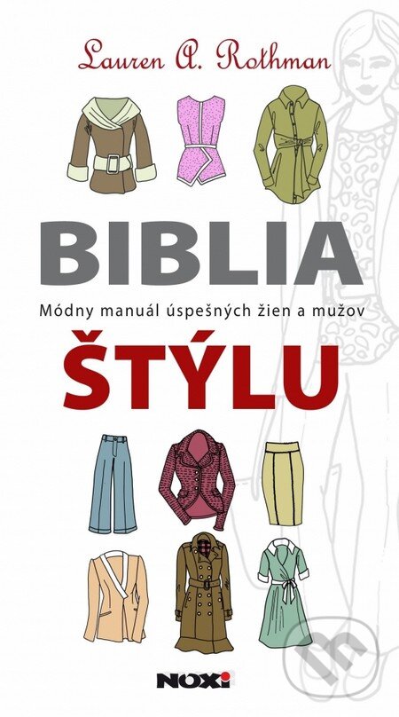 Kniha: Biblia štýlu (Lauren A. Rothman). NOXI, 2014 Kniha: Biblia štýlu (Lauren A. Rothman). NOXI, 2014