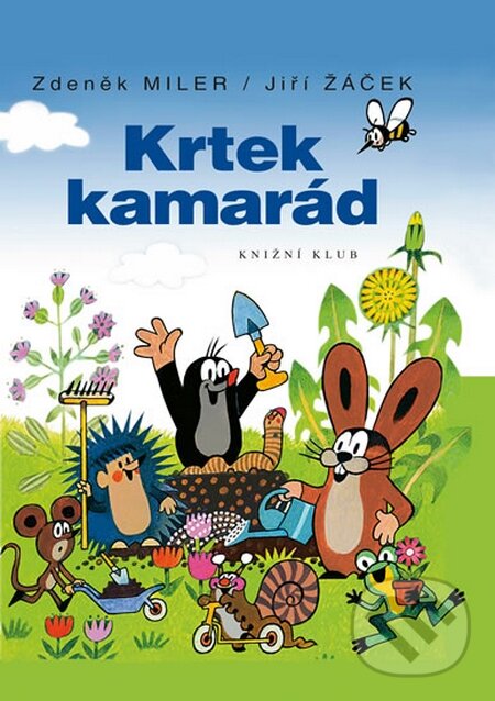 Kniha: Krtek kamarád (Jiří Žáček a Zdeněk Miler). Knižní klub, 2014 Kniha: Krtek kamarád (Jiří Žáček a Zdeněk Miler). Knižní klub, 2014