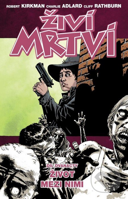 Kniha: Živí mrtví (Díl dvanácty) (Robert Kirkman). Crew, 2014 Kniha: Živí mrtví (Díl dvanácty) (Robert Kirkman). Crew, 2014