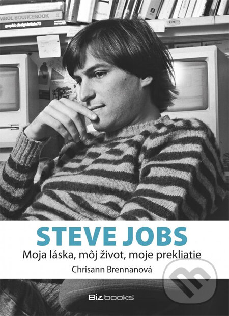 Kniha: Steve Jobs - Moja láska, môj život, moje prekliatie (Chrisann Brennanová). BIZBOOKS, 2014 Kniha: Steve Jobs - Moja láska, môj život, moje prekliatie (Chrisann Brennanová). BIZBOOKS, 2014