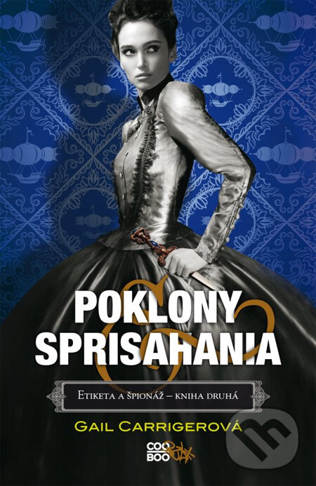 Kniha: Poklony & sprisahania (Gail Carriger). CooBoo SK, 2014 Kniha: Poklony & sprisahania (Gail Carriger). CooBoo SK, 2014