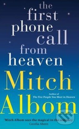 Kniha: The First Phone Call from Heaven (Mitch Albom). Sphere, 2014 Kniha: The First Phone Call from Heaven (Mitch Albom). Sphere, 2014