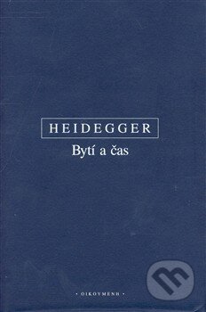 Kniha: Bytí a čas (Martin Heidegger). OIKOYMENH, 2008 Kniha: Bytí a čas (Martin Heidegger). OIKOYMENH, 2008