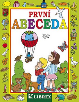 Kniha: První abeceda (Librex). Librex, 2014 Kniha: První abeceda (Librex). Librex, 2014