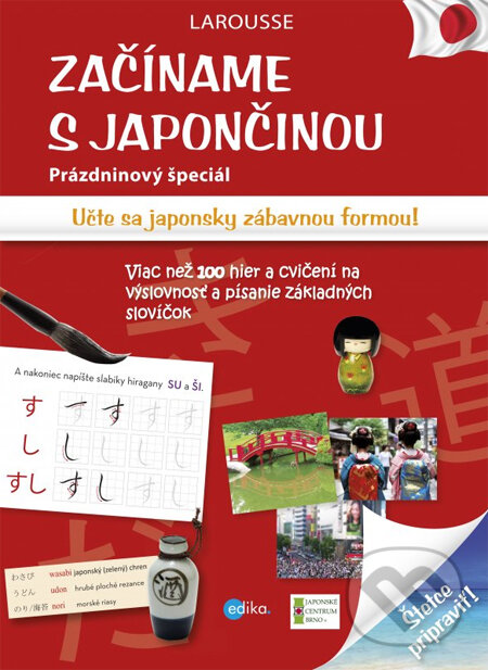 Kniha: Začíname s japončinou (Edika). Edika, 2014 Kniha: Začíname s japončinou (Edika). Edika, 2014