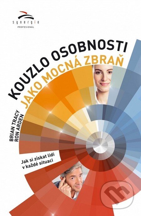 Kniha: Kouzlo osobnosti jako mocná zbraň (Brian Tracy). Synergie, 2014 Kniha: Kouzlo osobnosti jako mocná zbraň (Brian Tracy). Synergie, 2014