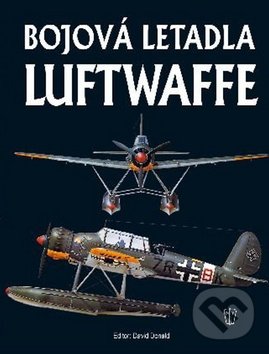 Bojová letadla Luftwaffe - David Donald, Jaroslav Schmid, Naše vojsko CZ, 2014