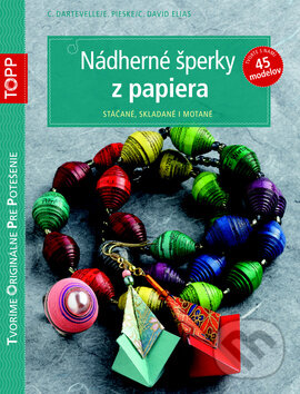 Kniha: Nádherné šperky z papiera (C. Dartevelle, C. David Elias a E. Pieske). Bookmedia, 2014 Kniha: Nádherné šperky z papiera (C. Dartevelle, C. David Elias a E. Pieske). Bookmedia, 2014