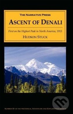 Kniha: Ascent of Denali (Hudson Stuck). Narrative, 2004 Kniha: Ascent of Denali (Hudson Stuck). Narrative, 2004