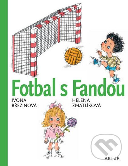 Kniha: Fotbal s Fandou (Helena Zmatlíková a Ivona Březinová). Artur, 2014 Kniha: Fotbal s Fandou (Helena Zmatlíková a Ivona Březinová). Artur, 2014