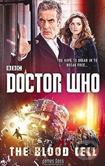 Kniha: Doctor Who: The Blood Cell (James Goss). Random House, 2014 Kniha: Doctor Who: The Blood Cell (James Goss). Random House, 2014