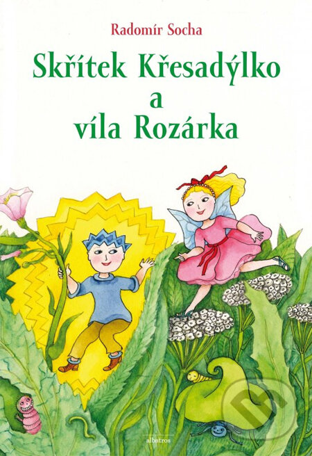 Kniha: Skřítek Křesadýlko a víla Rozárka (Radomír Socha). Albatros CZ, 2014 Kniha: Skřítek Křesadýlko a víla Rozárka (Radomír Socha). Albatros CZ, 2014