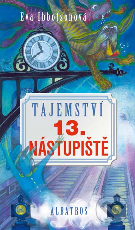Kniha: Tajemství 13. nástupiště (Eva Ibbotsonová). Albatros CZ, 2014 Kniha: Tajemství 13. nástupiště (Eva Ibbotsonová). Albatros CZ, 2014