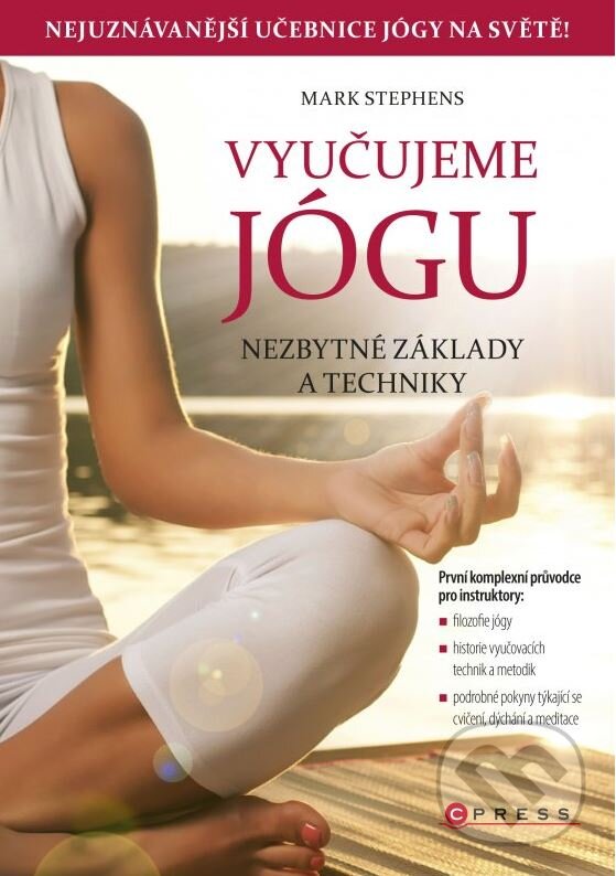 Kniha: Vyučujeme jógu (Mark Stephens). CPRESS, 2014 Kniha: Vyučujeme jógu (Mark Stephens). CPRESS, 2014