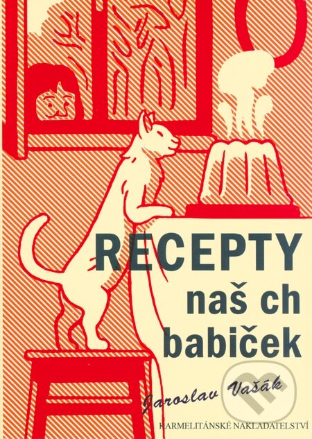 Kniha: Recepty našich babiček (Jaroslav Vašák). Karmelitánské nakladatelství, 2014 Kniha: Recepty našich babiček (Jaroslav Vašák). Karmelitánské nakladatelství, 2014