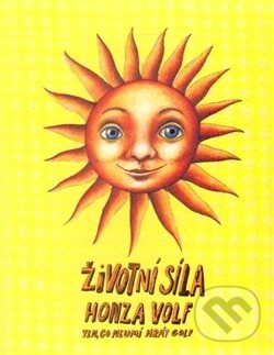 Kniha: Životní síla (Honza Volf). Honza Volf, 2014 Kniha: Životní síla (Honza Volf). Honza Volf, 2014