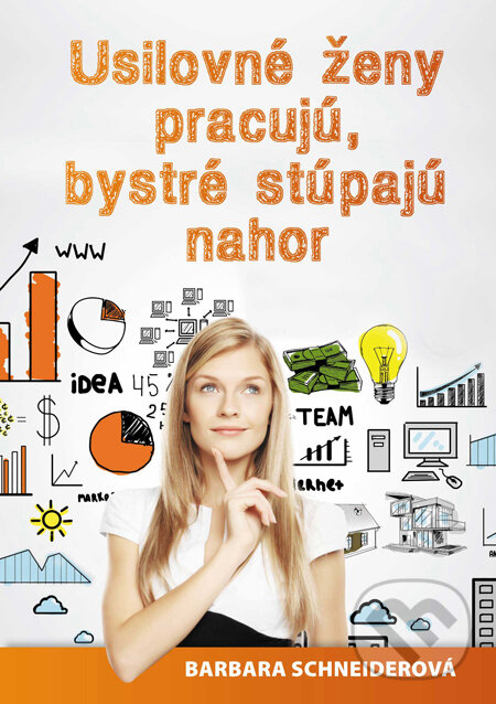 Kniha: Usilovné ženy pracujú, bystré stúpajú nahor (Barbara Schneider). Motýľ, 2014 Kniha: Usilovné ženy pracujú, bystré stúpajú nahor (Barbara Schneider). Motýľ, 2014