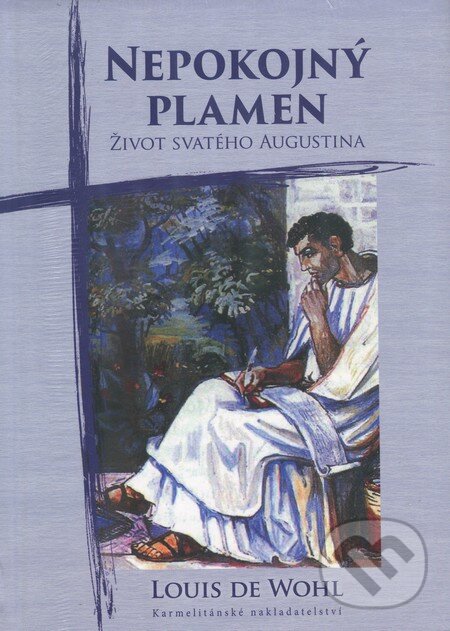 Kniha: Nepokojný plamen (Louis de Wohl). Karmelitánské nakladatelství, 2014 Kniha: Nepokojný plamen (Louis de Wohl). Karmelitánské nakladatelství, 2014