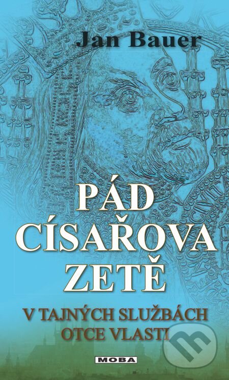 E-kniha: Pád císařova zetě (Jan Bauer). Moba, 2014 E-kniha: Pád císařova zetě (Jan Bauer). Moba, 2014