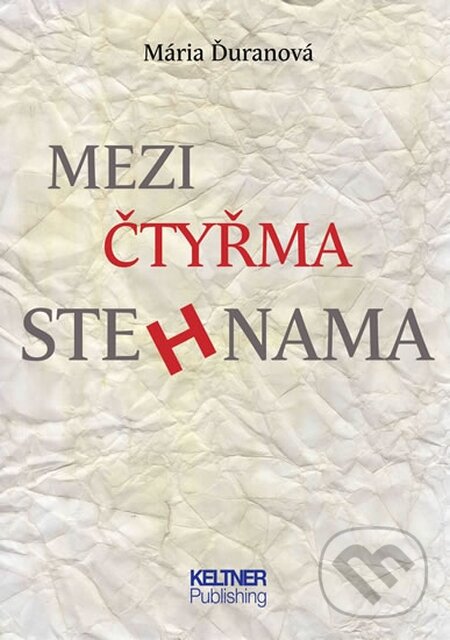 Kniha: Mezi čtyřma stehnama (Mária Ďuranová). Keltner Publishing, 2014 Kniha: Mezi čtyřma stehnama (Mária Ďuranová). Keltner Publishing, 2014