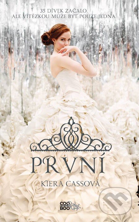Kniha: První (Kiera Cass). CooBoo CZ, 2015 Kniha: První (Kiera Cass). CooBoo CZ, 2015