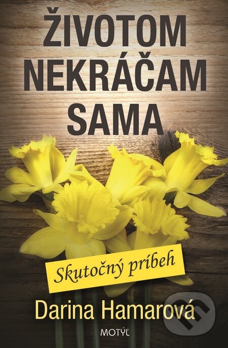 Kniha: Životom nekráčam sama (Darina Hamarová). Motýľ, 2014 Kniha: Životom nekráčam sama (Darina Hamarová). Motýľ, 2014