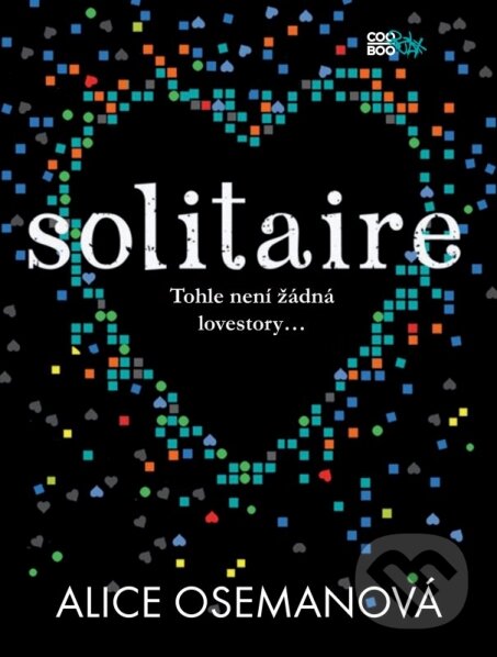 Kniha: Solitaire (Alice Oseman). CooBoo CZ, 2014 Kniha: Solitaire (Alice Oseman). CooBoo CZ, 2014