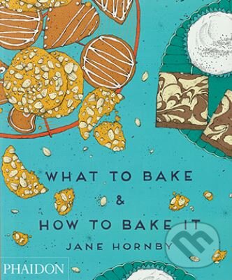 Kniha: What to Bake and How to Bake It (Jane Hornby). Phaidon, 2014 Kniha: What to Bake and How to Bake It (Jane Hornby). Phaidon, 2014