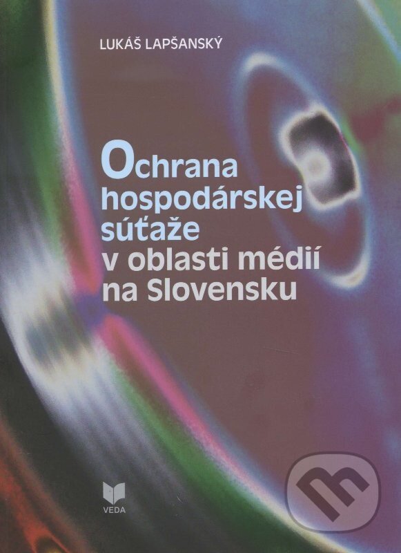Kniha: Ochrana hospodárskej súťaže v oblasti médií na Slovensku (Lukáš Lapšanský). VEDA, 2014 Kniha: Ochrana hospodárskej súťaže v oblasti médií na Slovensku (Lukáš Lapšanský). VEDA, 2014