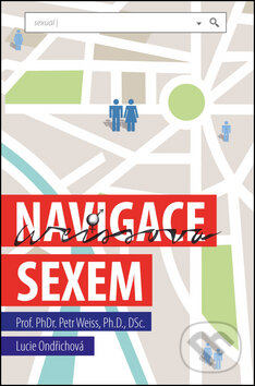 Kniha: Weissova navigace sexem (Lucie Ondřichová a Petr Weiss). Columbus, 2014 Kniha: Weissova navigace sexem (Lucie Ondřichová a Petr Weiss). Columbus, 2014