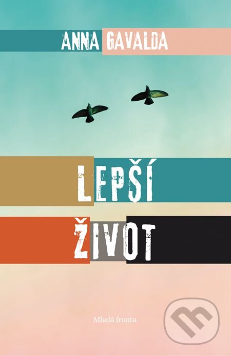 E-kniha: Lepší život (Anna Gavalda). Mladá fronta, 2014 E-kniha: Lepší život (Anna Gavalda). Mladá fronta, 2014