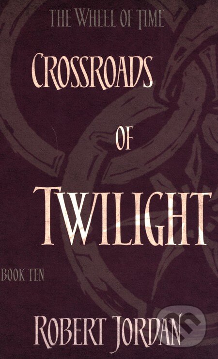 Kniha: Crossroads of Twilight (Robert Jordan). Little, Brown, 2014 Kniha: Crossroads of Twilight (Robert Jordan). Little, Brown, 2014