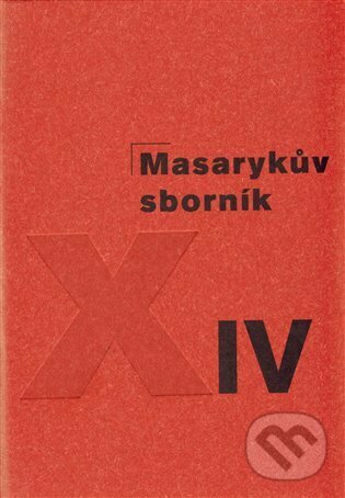 Kniha: Masarykův sborník XIV (Ústav T. G. Masaryka). Ústav T. G. Masaryka, 2009 Kniha: Masarykův sborník XIV (Ústav T. G. Masaryka). Ústav T. G. Masaryka, 2009
