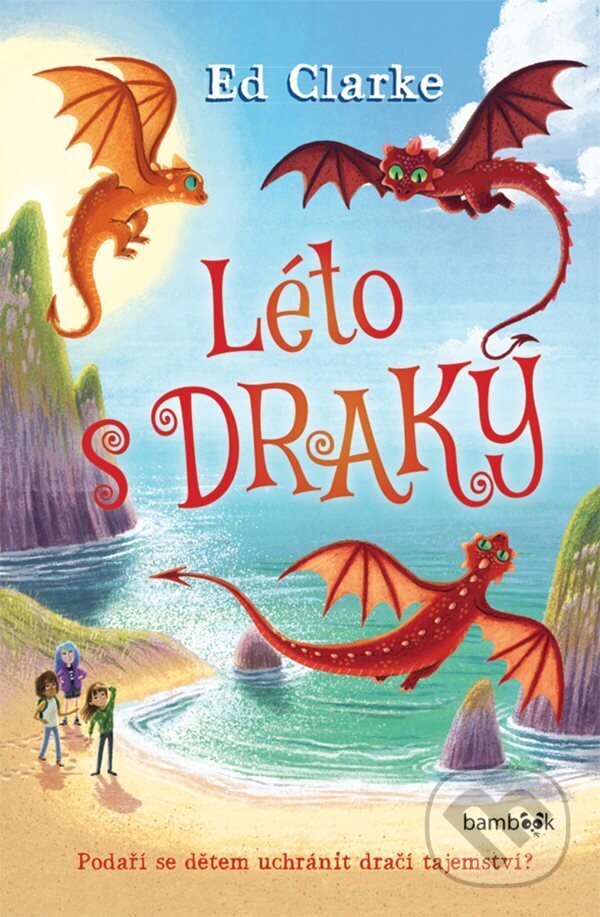 E-kniha: Léto s draky (Ed Clarke). Grada, 2023 E-kniha: Léto s draky (Ed Clarke). Grada, 2023