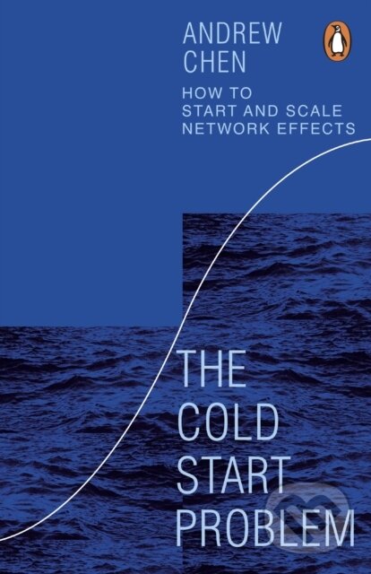 Kniha: The Cold Start Problem (Andrew Chen). Penguin Books, 2023 Kniha: The Cold Start Problem (Andrew Chen). Penguin Books, 2023